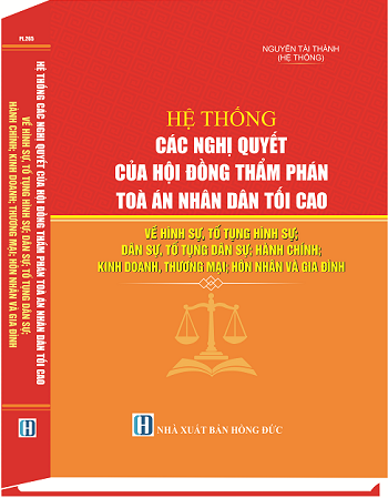 Sách Hệ Thống Các Nghị Quyết Của Hội Đồng Thẩm Phán Toà Án Nhân Dân Tối Cao